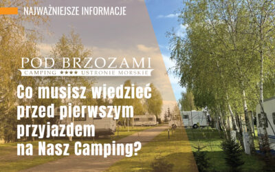 Co musisz wiedzieć przed pierwszym przyjazdem na nasz camping?