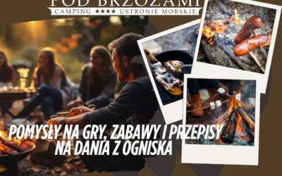 Pomysły na gry, zabawy i przepisy na dania z ogniska