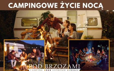 Campingowe życie nocą – jak zorganizować wieczór  przy ognisku?