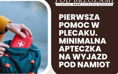 Pierwsza pomoc w plecaku. Minimalna apteczka na wyjazd pod namiot