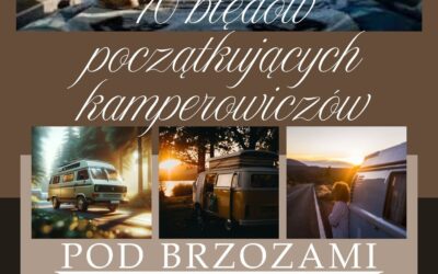 10 błędów początkujących kamperowiczów